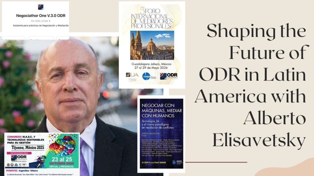 EP328 Shaping the Future of ODR in Latin America with Dr. Alberto Elisavetsky